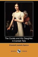 The Curate and His Daughter: A Cornish Tale 1409979520 Book Cover