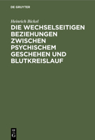 Die wechselseitigen Beziehungen zwischen psychischem Geschehen und Blutkreislauf 3112439813 Book Cover