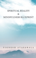 Spiritual Reality & Mindfulness Blueprint B0CQGKNXJS Book Cover