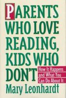 Parents Who Love Reading, Kids Who Don't: How It Happens and What You Can Do About It 0517882221 Book Cover