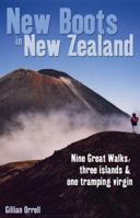 New Boots In New Zealand: Nine Great Walks, Three Islands &Amp; One Tramping Virgin 0908988893 Book Cover