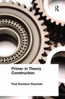 Primer in Theory Construction: An A&b Classics Edition 1138467987 Book Cover