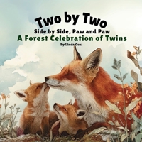 Two by Two, Side by Side, Paw and Paw: A Forest Celebration of Twins: A Gentle Rhyming Book Celebrating Twin Animals, Family Love, and Togetherness in the Forest | Twin Book for Kids B0F4RJLLZD Book Cover