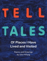 Tell Tales: Of Places I Have Lived and Visited 1662462476 Book Cover