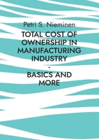 Total Cost of Ownership in Manufacturing Industry: Basics and more 952808575X Book Cover