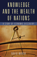 Knowledge and the Wealth Of Nations: A Story of Economic Discovery 0393059960 Book Cover