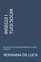 INSEGUI I TUOI SOGNI: FAI TUTTO CIO' CHE DESIDERI E DI CUI SEI FIERO/A (Italian Edition) B0FN49QGKF Book Cover