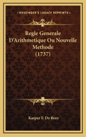 Regle Generale D'Arithmetique Ou Nouvelle Methode (1737) 1120689910 Book Cover