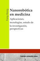 Nanorobótica en medicina: Aplicaciones, tecnologías, estado de la investigación, perspectivas (Spanish Edition) 3689048397 Book Cover