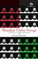Shankar Guha Niyogi:A Politics in Red and Green 9369732829 Book Cover