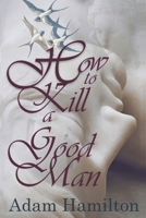 How to Kill a Good Man B0FRWZ8F9Y Book Cover