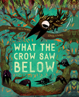 What the Crow Saw Below 1947888498 Book Cover