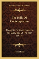 The Hills of Contemplation: Thoughts for Contemplation for Every Day of the Year (Classic Reprint) 1165613263 Book Cover