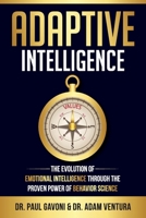 Adaptive Intelligence: The Evolution of Emotional Intelligence Through the Proven Power of Behavior Science B0FM4CYRWL Book Cover