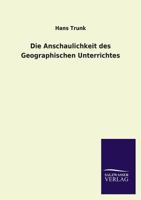 Die Anschaulichkeit Des Geographischen Unterrichtes 3846031887 Book Cover
