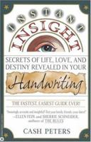 Instant Insight: Secrets of Life, Love, and Destiny Revealed in Your Handwriting 0446673552 Book Cover