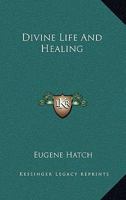 Divine Life And Healing 143047971X Book Cover