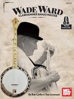 Wade Ward Clawhammer Banjo Master 0786690321 Book Cover