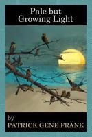 Pale but Growing Light 1537536729 Book Cover