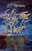 When a Fox Tames a Lion: A Tiny Feral Rose 151467677X Book Cover