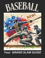Baseball - Your Grand Slam Guide: Everything You Need to Know About the Game We Love B0DT1QNN3Z Book Cover
