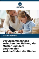Der Zusammenhang zwischen der Haltung der Mutter und dem emotionalen Wohlbefinden der Kinder 620068460X Book Cover