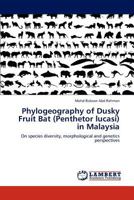 Phylogeography of Dusky Fruit Bat (Penthetor lucasi) in Malaysia 3847334689 Book Cover