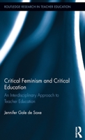 Critical Feminism and Critical Education: An Interdisciplinary Approach to Teacher Education 1138120561 Book Cover