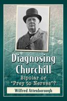 Diagnosing Churchill: Bipolar or Prey to Nerves? 1476675147 Book Cover