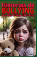 Historias de bullying con diez finales distintos B0BYRBV4WT Book Cover