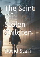 The Saint Of Stolen Children B0F5WW828Q Book Cover