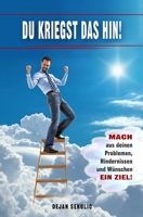 DU kriegst das hin! Mach aus deinen Problemen, Hindernissen und Wünschen ein Ziel! 1729023150 Book Cover