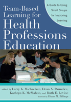 Team-Based Learning for Health Professions Education: A Guide to Using Small Groups for Improving Learning 157922248X Book Cover
