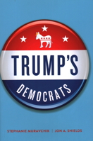 Trump's Democrats 0815738633 Book Cover