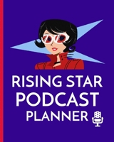 Rising Star Podcast Planner: Narrative Blogging Journal | On The Air | Mashups | Trackback | Microphone | Broadcast Date | Recording Date | Host | Guest 1659780292 Book Cover