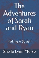 The Adventures of Sarah and Ryan: Making a Splash B08T4H7F98 Book Cover