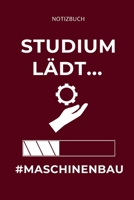 Notizbuch Studium L�dt...#maschinenbau: A5 Studienplaner f�r Maschinenbau Studenten - Ingenieure - Studium - Semesterplaner - Geschenkidee Abitur Schulabschluss - Ingenieurstudium - zur Pr�fung 1695344995 Book Cover