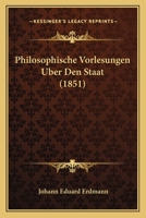 Philosophische Vorlesungen �ber Den Staat 1160227306 Book Cover