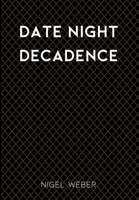 Date Night Decadence 1088212921 Book Cover