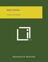 Meat Eating: A Cause Of Disease (1956) 1162556633 Book Cover