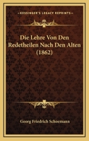 Die Lehre Von Den Redetheilen Nach Den Alten (1862) 1166749797 Book Cover