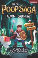 The Epic Poop Saga Advent Calendar: 24 Days of Toilet Adventure - You decide what happens next! B0FVVLFDH8 Book Cover