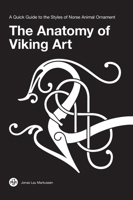 The Anatomy of Viking Art: A Quick Guide to the Styles of Norse Animal Ornament 879706002X Book Cover
