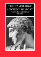 The Cambridge Ancient History: Plates to Volumes 5 and 6 (The Cambridge Ancient History Plates) 0521233496 Book Cover