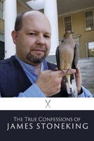 The True Confessions of James Stoneking B0DQ9NRR7P Book Cover