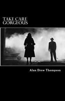 Take Care Gorgeous: From The Case Files of Inspector Forsyth of The Royal Ulster Constabulary 1500285374 Book Cover