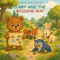 Cubby and the Missing Map: A Compass Crew Story About Observation, Logic, and Flexible Thinking for Kids Ages 4-8 (IQ 4-8) B0HGB4X45X Book Cover
