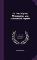 On the Origin of Universities and Academical Degrees 1356972357 Book Cover