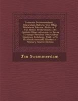 Johannis Swammerdami ... Miraculum Naturæ Sive Uteri Muliebris Fabrica, Notis in J. Van Horne Prodromum [The Epistola Observationum in Sexus Utriusque ... His Gmikrosmos@] Illustrata 1287401457 Book Cover