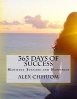 365 Days of Success: Manifest Success and Happiness 1548629537 Book Cover